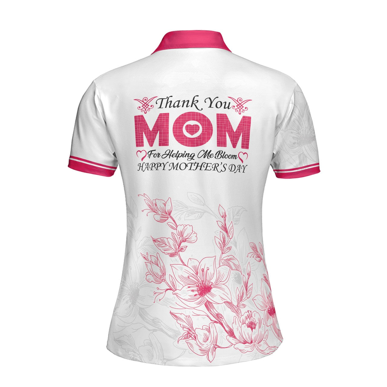 Custom Polo Shirt Name Thank You Mom Helping Me Bloom Floral White Adult
