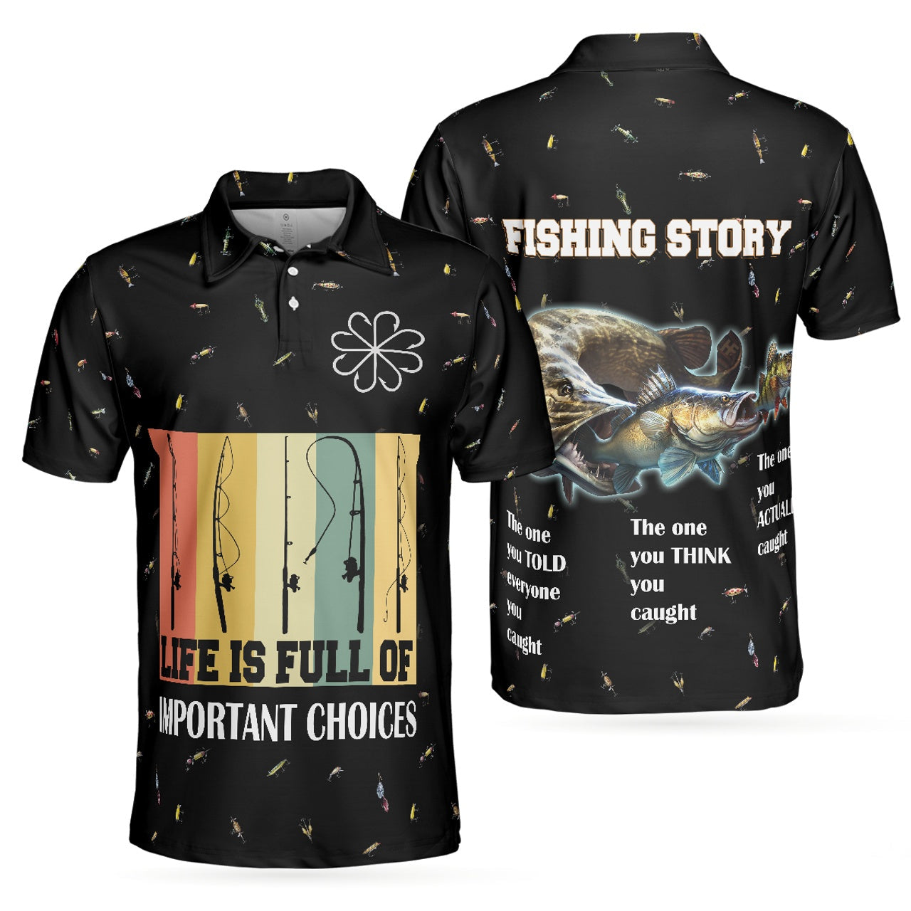 Fishing Polo Shirt Funny Fishing Story Life Is Full Of Choices Pattern Adult