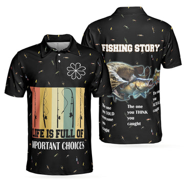 Fishing Polo Shirt Funny Fishing Story Life Is Full Of Choices Pattern Adult